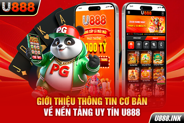 Giới thiệu thông tin cơ bản về nền tảng uy tín U888
